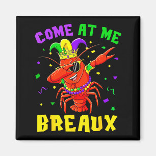 Come At Me Breaux Crawfish Beads Funny Mardi Gras  Magnet
