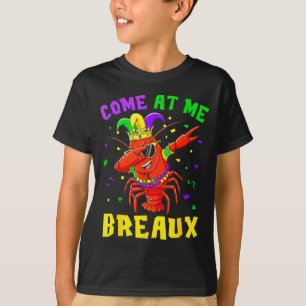 Come At Me Breaux Crawfish Beads Funny Mardi Gras  T-Shirt