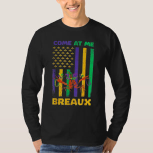 Come At Me Breaux Crawfish Beads Funny Mardi Gras T-Shirt