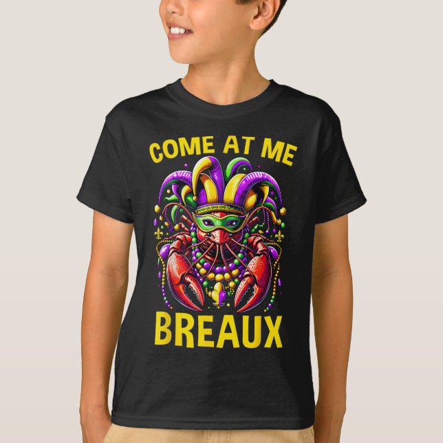Come At Me Breaux Crawfish Beads Funny Mardi Gras  T-Shirt (Front)