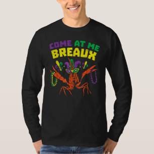 Come At Me Breaux Crawfish Beads Funny Mardi Gras  T-Shirt