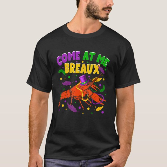 Come At Me Breaux Crawfish Beads Hat Funny Mardi G T-Shirt (Front)