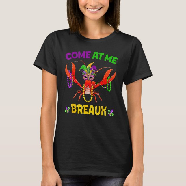 Come At Me Breaux Crawfish Beads Mardi Gras 2023 N T-Shirt (Front)