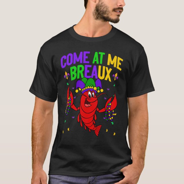 Come At Me Breaux Crawfish Beads  Mardi Gras Carni T-Shirt (Front)