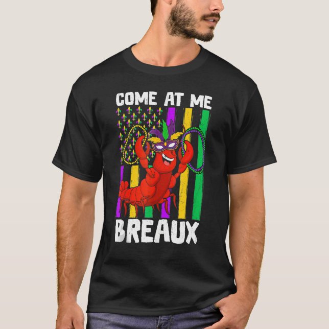 Come At Me Breaux Crawfish Beads Mardi Gras Carniv T-Shirt (Front)