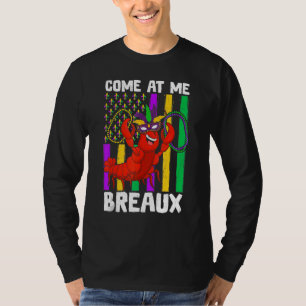 Come At Me Breaux Crawfish Beads Mardi Gras Carniv T-Shirt