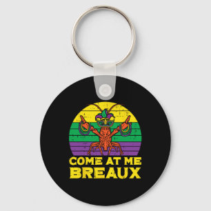 Come At Me Breaux Crawfish Funny Mens Mardi Gras B Key Ring