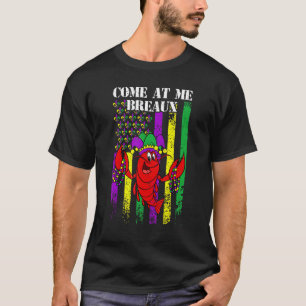 Come At Me Breaux Crawfish Funny USA Flag Mardi Gr T-Shirt