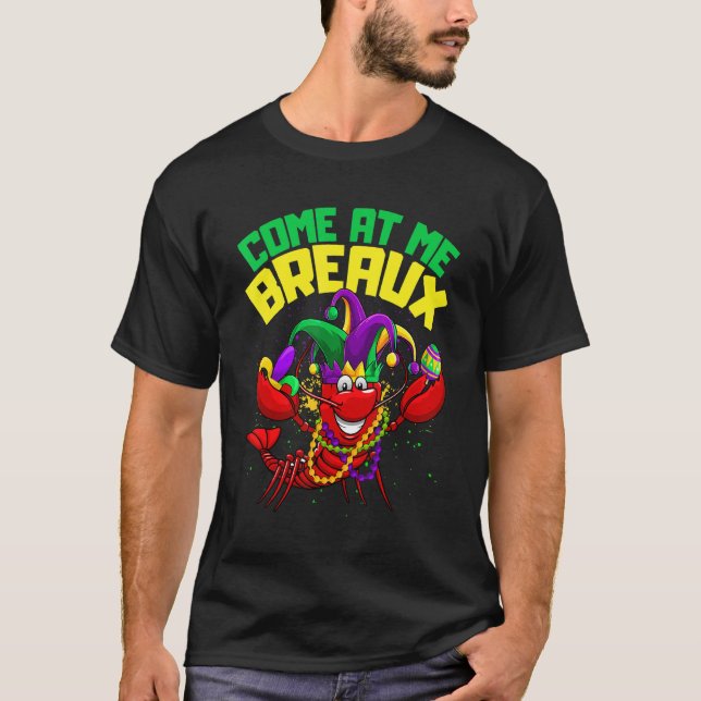 Come At Me Breaux Crawfish Mardi Gras Mask Beads W T-Shirt (Front)