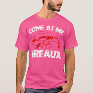 Come At Me Breaux Funny Crawfish Boil Crayfish Foo T-Shirt