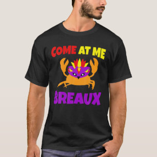 Come At Me Breaux Funny Mardi Gras T-Shirt