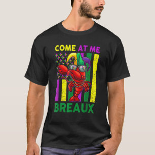 Come At Me Breaux Mardi Gras 2023 Crawfish USA Fla T-Shirt