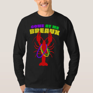 Come At Me Breaux Mardi Gras Crawfish Beads Men Wo T-Shirt