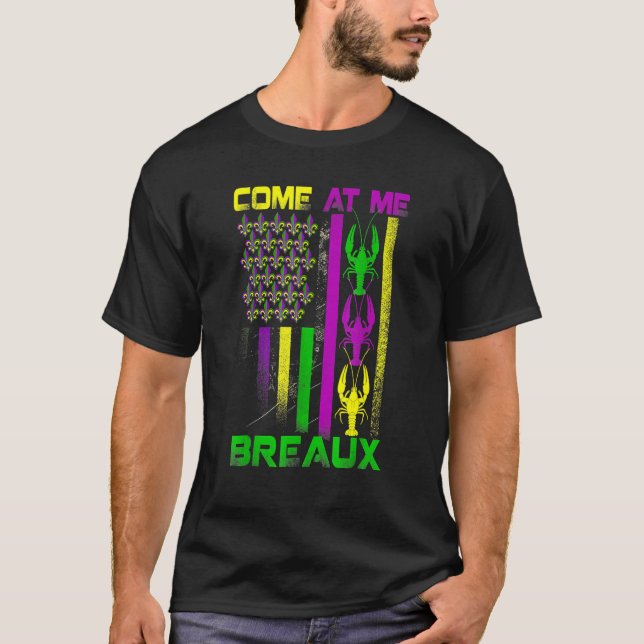Come At Me Breaux Mardi Gras Crawfish Carnival Gir T-Shirt (Front)