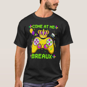 Come At Me Breaux Shirts, Mardi Gras Gaming Outfit T-Shirt