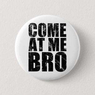 Come At Me Bro 6 Cm Round Badge