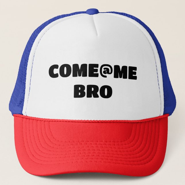 Come at me bro, college, alpha tough guy hat (Front)