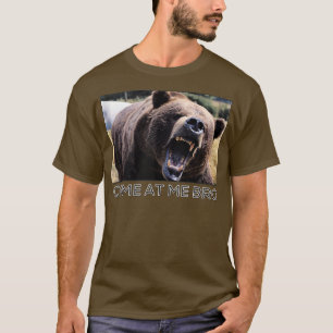 Come At Me Bro Funny Bear Gym and Party Design Fig T-Shirt
