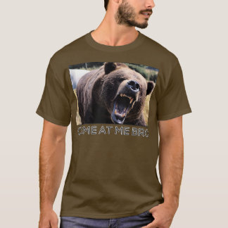 Come At Me Bro Funny Bear Gym and Party Design Fig T-Shirt