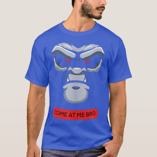Come At Me Bro Funny Gorilla Face Gym and Party Fi T-Shirt