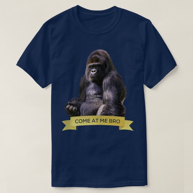 Come At Me Bro Funny Gorilla Gym and Party Design  T-Shirt (Design Front)