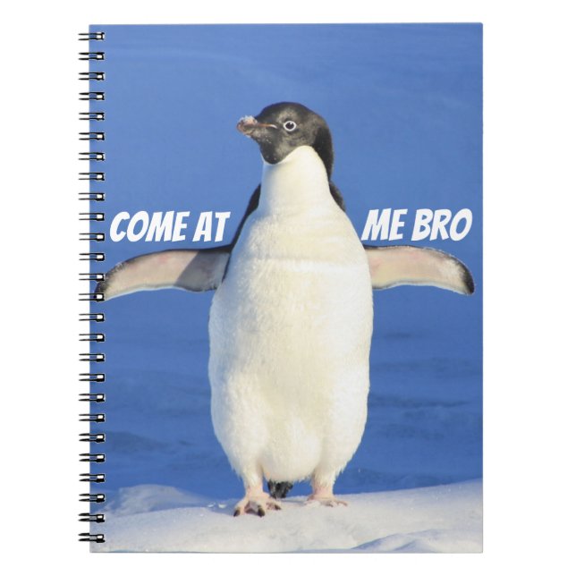 Come at Me Bro Funny Meme Penguin Spiral Notebook (Front)