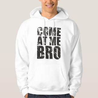 Come at me bro hoodie