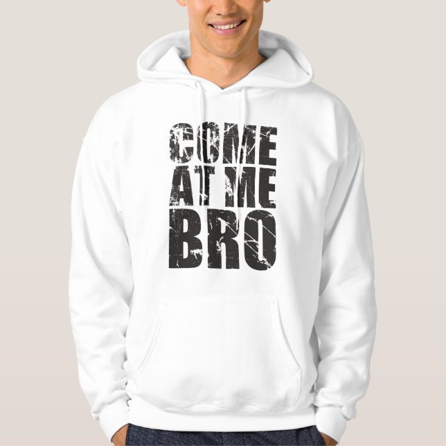 Come at me bro hoodie (Front)