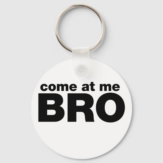 Come at me Bro Key Ring (Front)