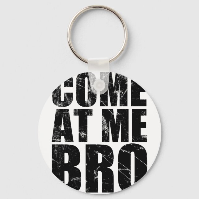 Come At Me Bro Key Ring (Front)