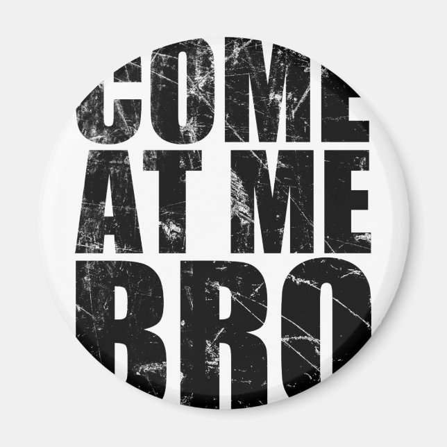 Come At Me Bro Magnet (Front)