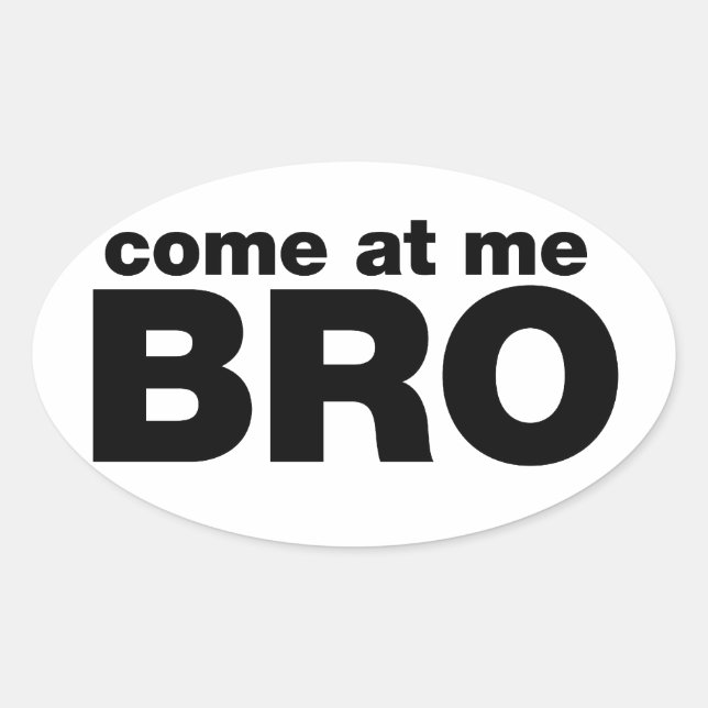 Come at me Bro Oval Sticker (Front)