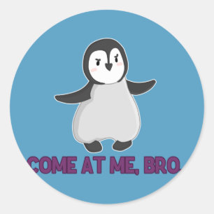 Come At Me, Bro Penguin sticker