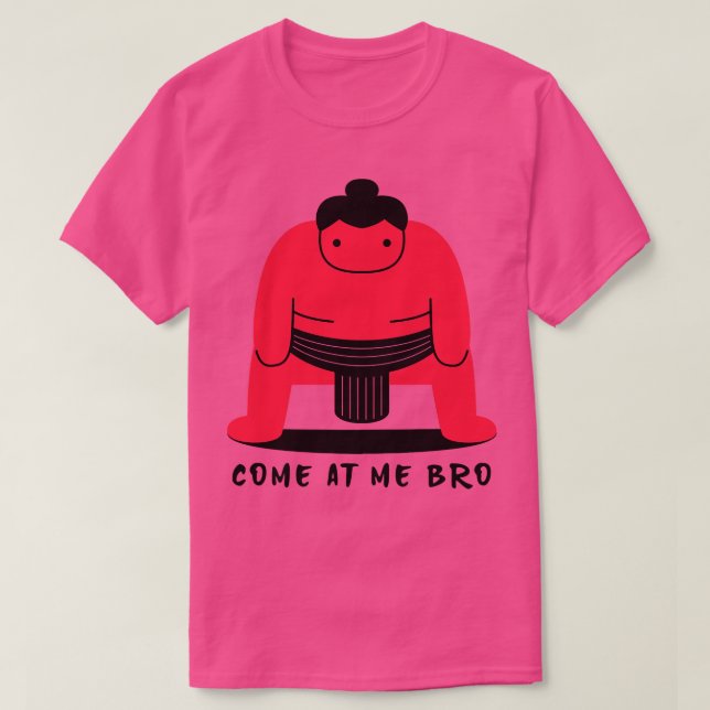 Come At Me Bro  T-Shirt (Design Front)