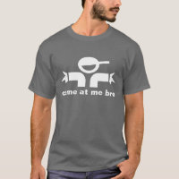 Come at me bro T-shirt