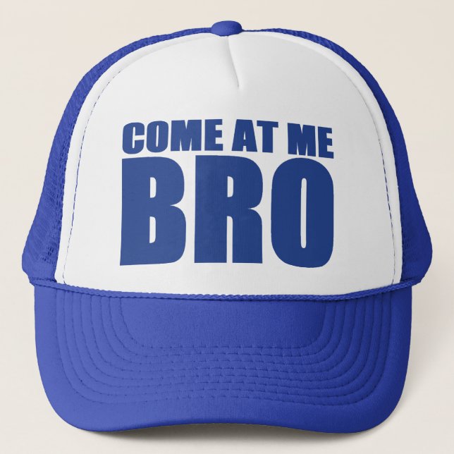 COME AT ME BRO Trucker Hat (blue) (Front)