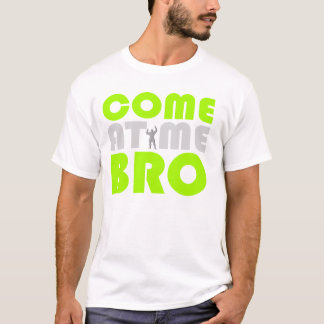 Come At me Bro workout shirt