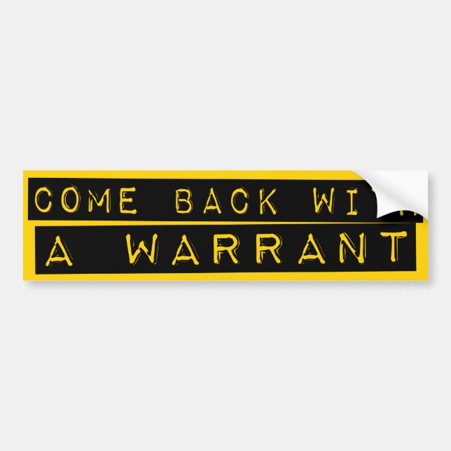 Come Back With A Warrant Bumper Sticker (Front)