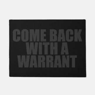 COME BACK WITH A WARRANT DOORMAT