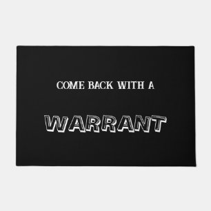 "Come Back With A Warrant" Doormat