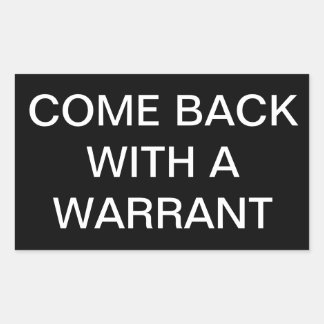 'Come Back With A Warrant' Sticker