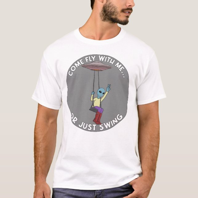 Come Fly With Me or Just Swing  T-Shirt (Front)
