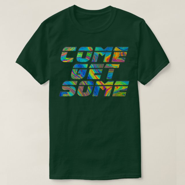 COME GET SOME T-Shirt (Design Front)