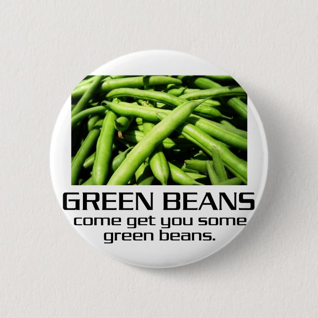 Come Get You Some Green Beans. 6 Cm Round Badge (Front)