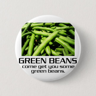 Come Get You Some Green Beans. 6 Cm Round Badge