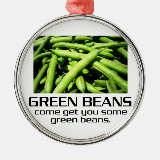 Come Get You Some Green Beans. Metal Tree Decoration (Front)