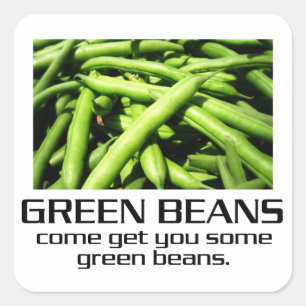 Come Get You Some Green Beans. Square Sticker