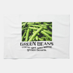 Come Get You Some Green Beans. Tea Towel