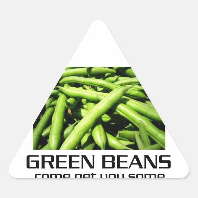 Come Get You Some Green Beans. Triangle Sticker (Front)
