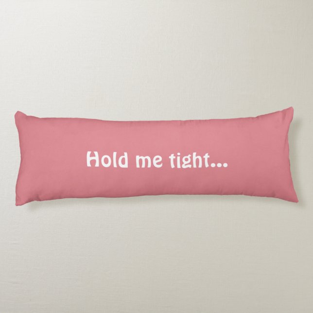 Come here Love, hold me tight, Body Pillow (Back)